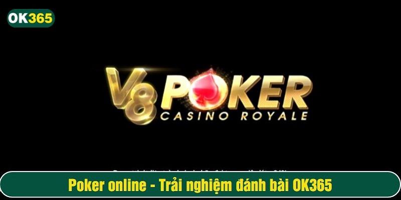 Poker online là trò chơi trí tuệ thú vị